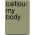 Caillou: My Body