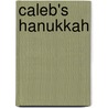 Caleb's Hanukkah door Lisa Bullard