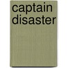 Captain Disaster by Matt Holm