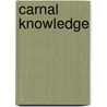 Carnal Knowledge door Estelle Barrett
