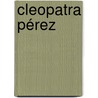 Cleopatra Pérez by Jose Ortega Munilla