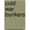 Cold War Bunkers by Nick Catford