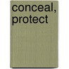 Conceal, Protect door Carol Ericson