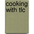 Cooking With Tlc