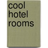 Cool Hotel Rooms door Peng Yangjun