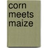 Corn Meets Maize