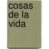 Cosas de la vida door Javiera Rossel
