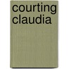Courting Claudia by Robyn DeHart