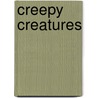 Creepy Creatures by Rozanne Lanczak Williams