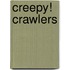 Creepy! Crawlers