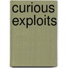 Curious Exploits door Ripley'S. Editorial Department