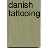 Danish Tattooing door Jon Nordstrøm