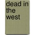 Dead in the West