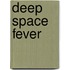 Deep Space Fever