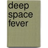 Deep Space Fever door Kate Donovan