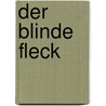 Der Blinde Fleck by Michael Bolz