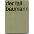 Der Fall Baumann