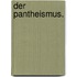 Der Pantheismus.