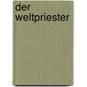 Der Weltpriester door Leopold Schefer