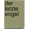 Der letzte Engel by Zoran Drvenkar