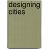 Designing Cities by A.R. Cuthbert