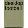 Desktop Football by Running Press