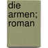 Die Armen; Roman