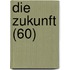 Die Zukunft (60)