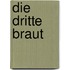 Die dritte Braut