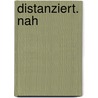 Distanziert. Nah by Sandra Folie