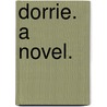 Dorrie. A novel. door William Edwards Tirebuck