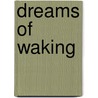 Dreams of Waking door Vincent Barletta