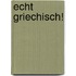 Echt Griechisch!