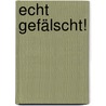 Echt gefälscht! by Doris Kutschbach