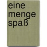 Eine Menge Spaß by Jan Eik