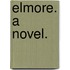 Elmore. A novel.