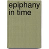 Epiphany in Time door Tom Naylor