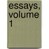 Essays, Volume 1