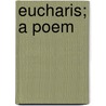 Eucharis; a Poem by F. Reginald (Francis Reginald) Statham