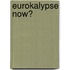 EuroKalypse Now?