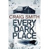 Every Dark Place door Craig Smith