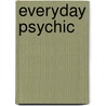 Everyday Psychic door Karen Harrison