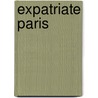 Expatriate Paris door Arlen Hansen