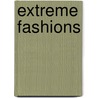 Extreme Fashions by Louise Park
