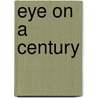 Eye on a Century by Yale University