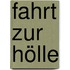 Fahrt zur Hölle