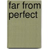 Far from Perfect door Barbara Longley