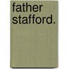 Father Stafford. door Anthony Hope