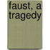 Faust, a Tragedy
