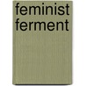 Feminist Ferment by Christine Bolt